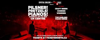 PILSNER! PRETZELS! PIANOS! on Saturday, October 18th at the CN Centre PILSNER! PRETZELS! PIANOS! on Saturday, October 18th at the CN Centre