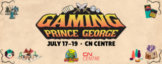 Gaming Prince George at the CN Centre Kuly 17-19, 2026 Gaming Prince George at the CN Centre Kuly 17-19, 2026